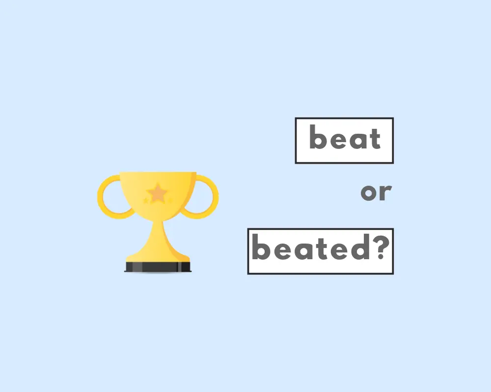 How to Use Beat or *Beated (Irregular Verb Conjugations)