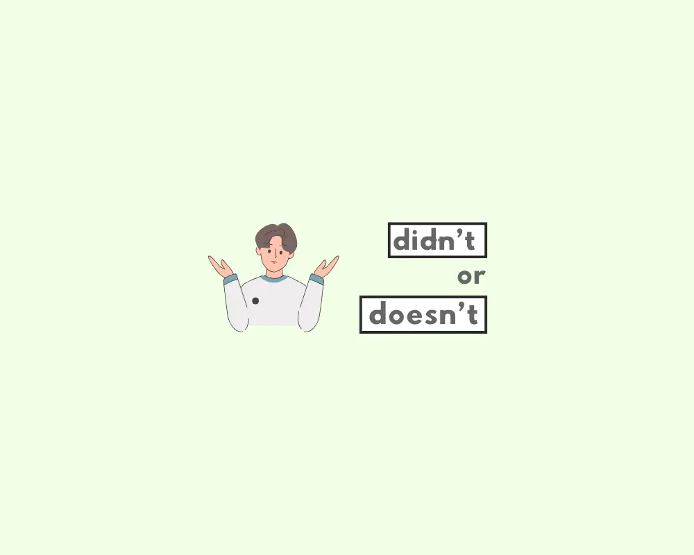 How to Use Didn't or Doesn't (Explained, Examples & Quiz)
