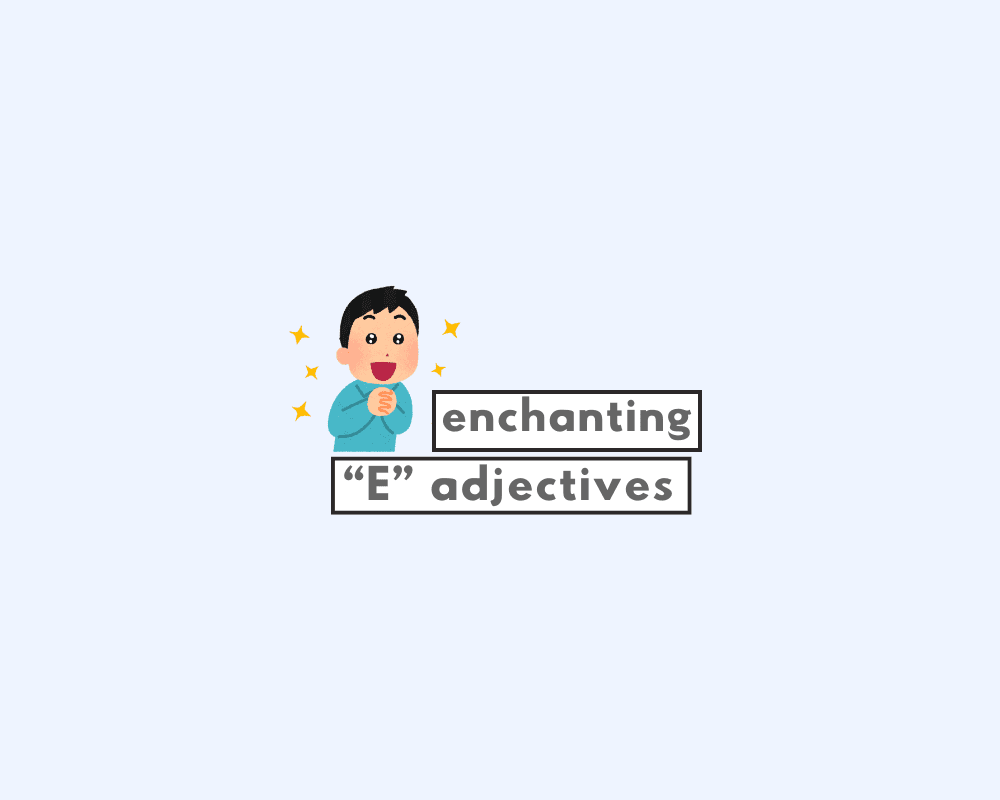 Adjectives That Start With E (Definition, Examples & Quiz)
