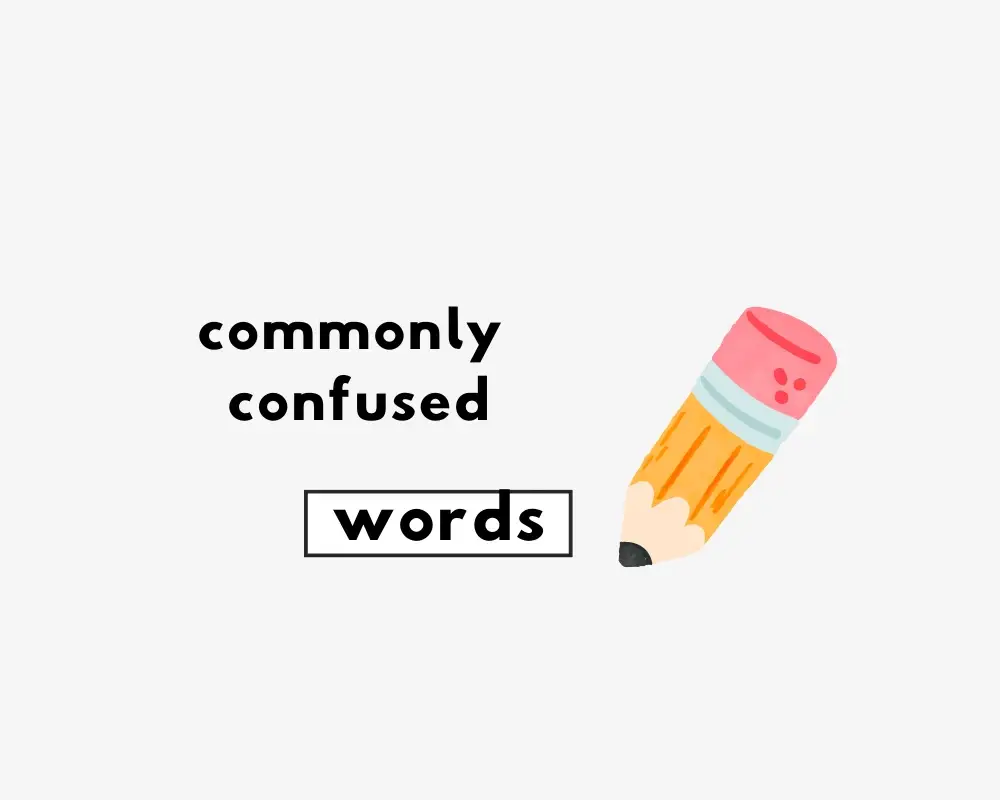 20 of the Most Commonly Confused Words in English