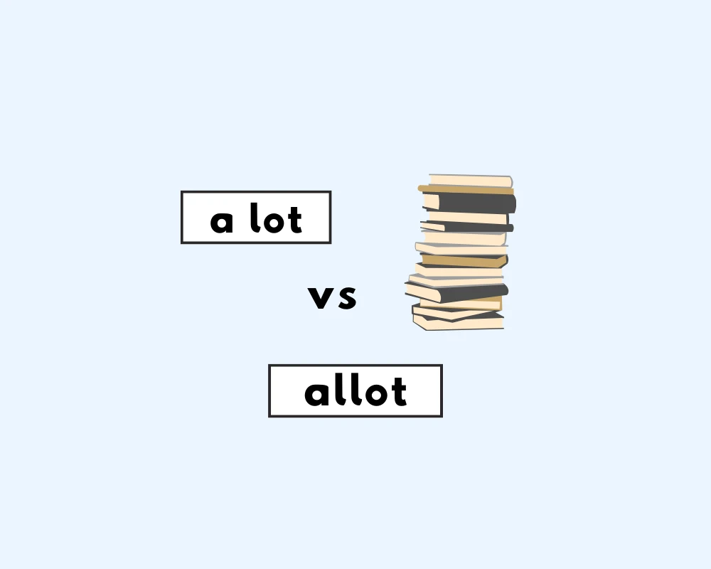 A lot, Allot, or Alot (Which is the Right Word?)