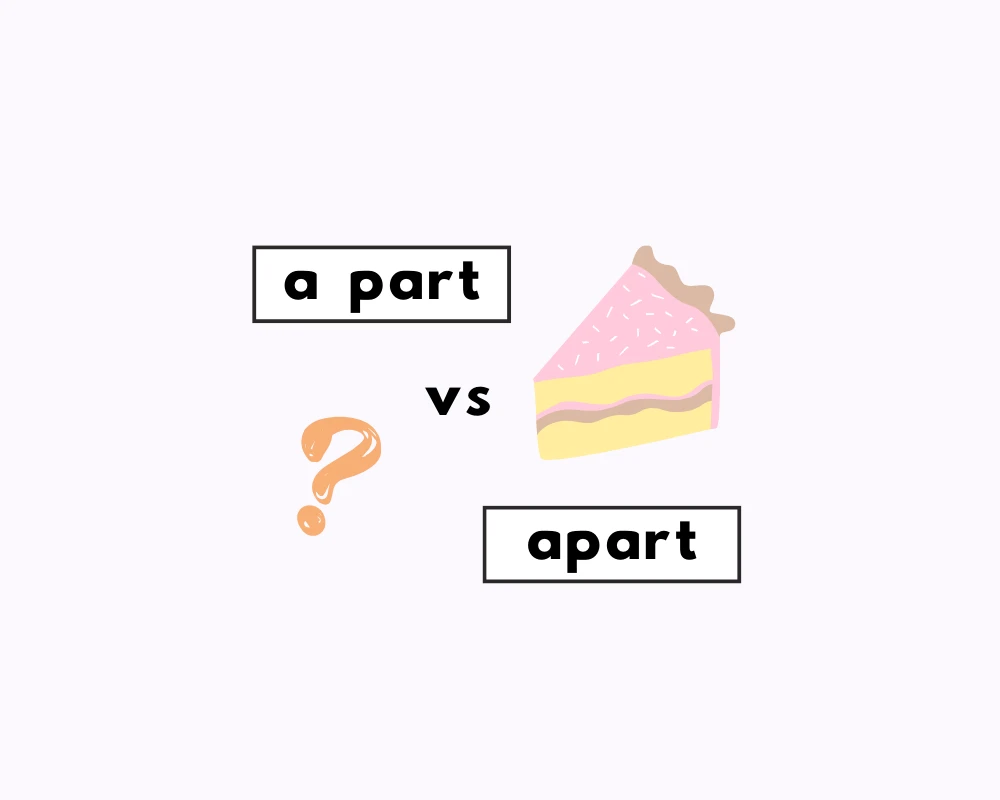 How to Use A Part vs. Apart (Correct Usage)