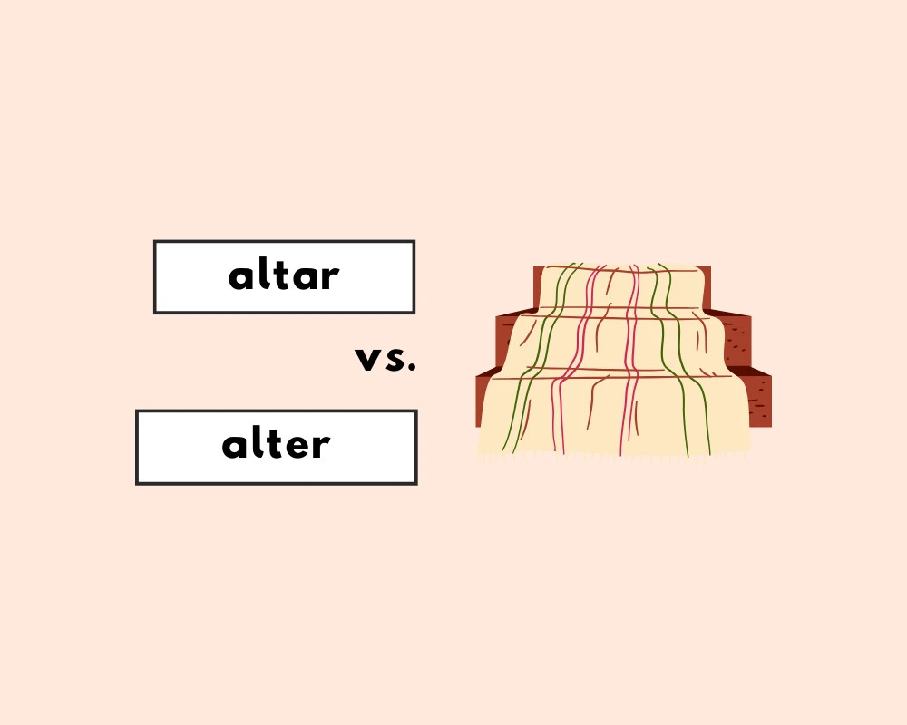 How to Use Alter vs. Altar (Definition, with Examples)