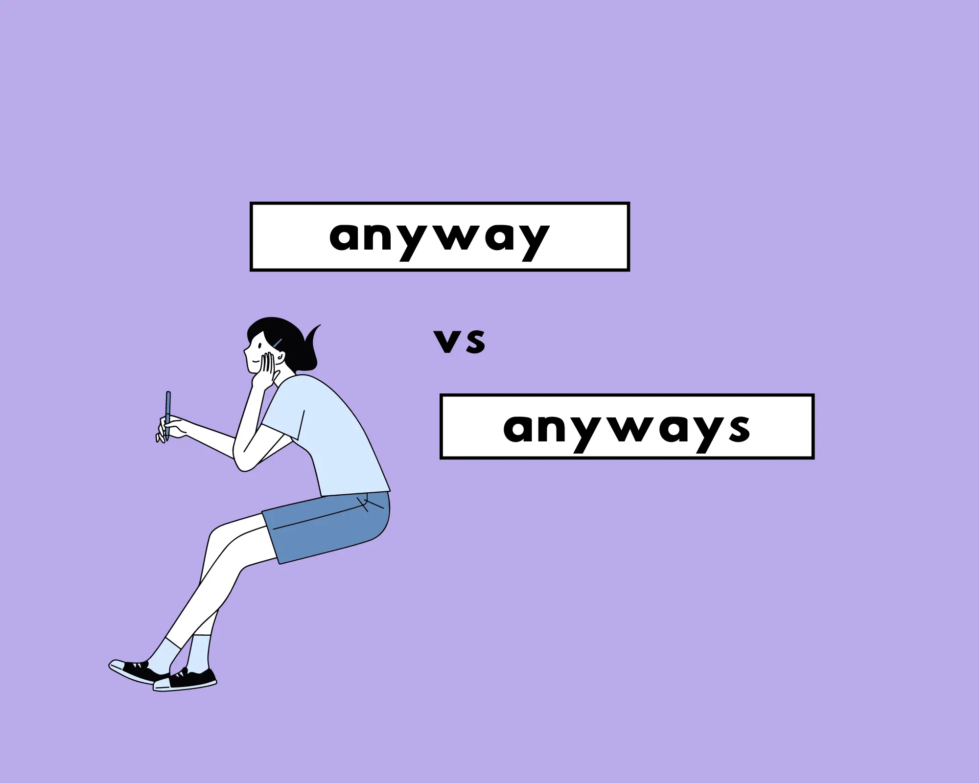 How to Use Anyway or Anyways? (Word Choice, Usage)