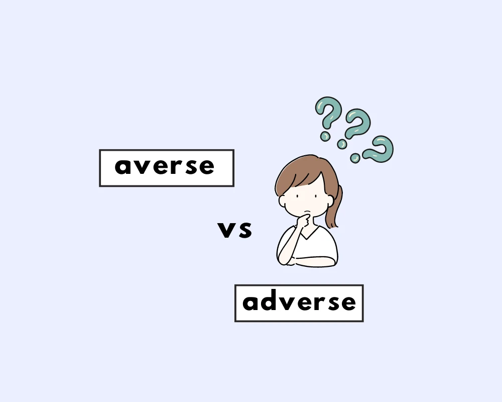 How to Use Averse vs. Adverse (Definition, Examples)