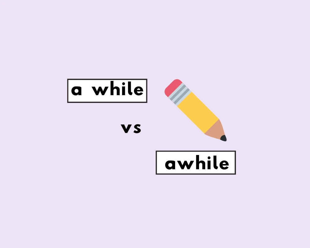How to Use Awhile vs. A While (Correct Usage)