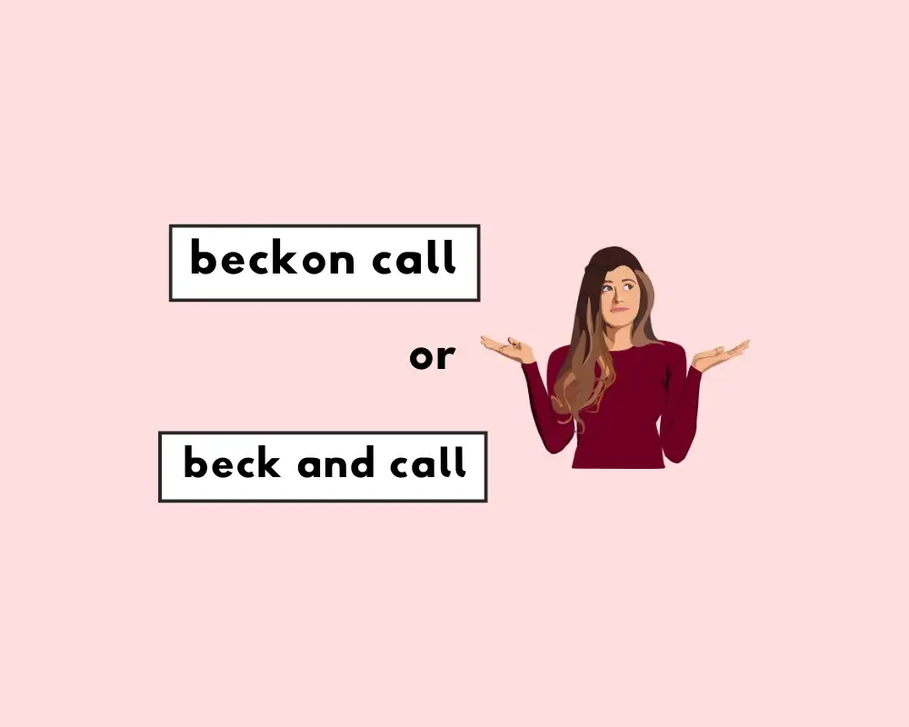 Is the Term ‘Beck and Call’ or ‘Beckon Call’?
