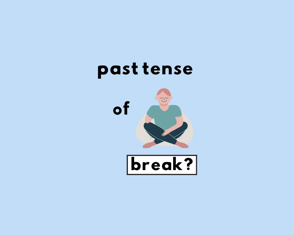 How to Use Broke or Broken? (“Break” Conjugations)