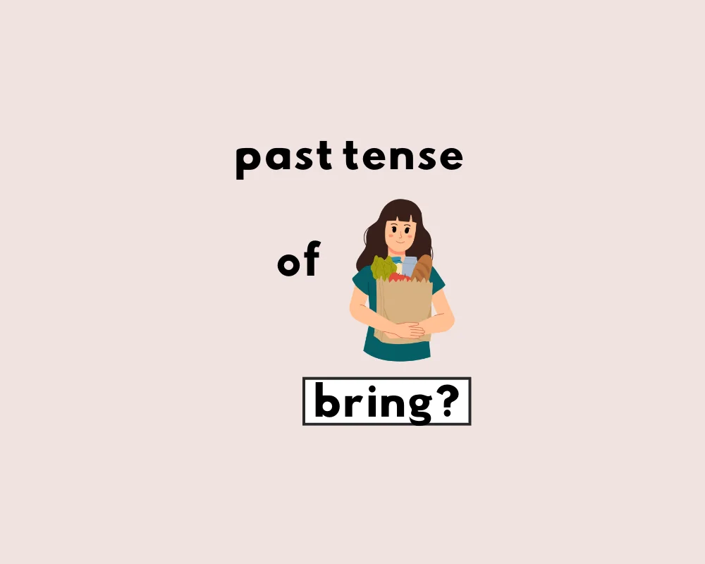 Brung or Brought: How to Use the Past Tense of Bring?