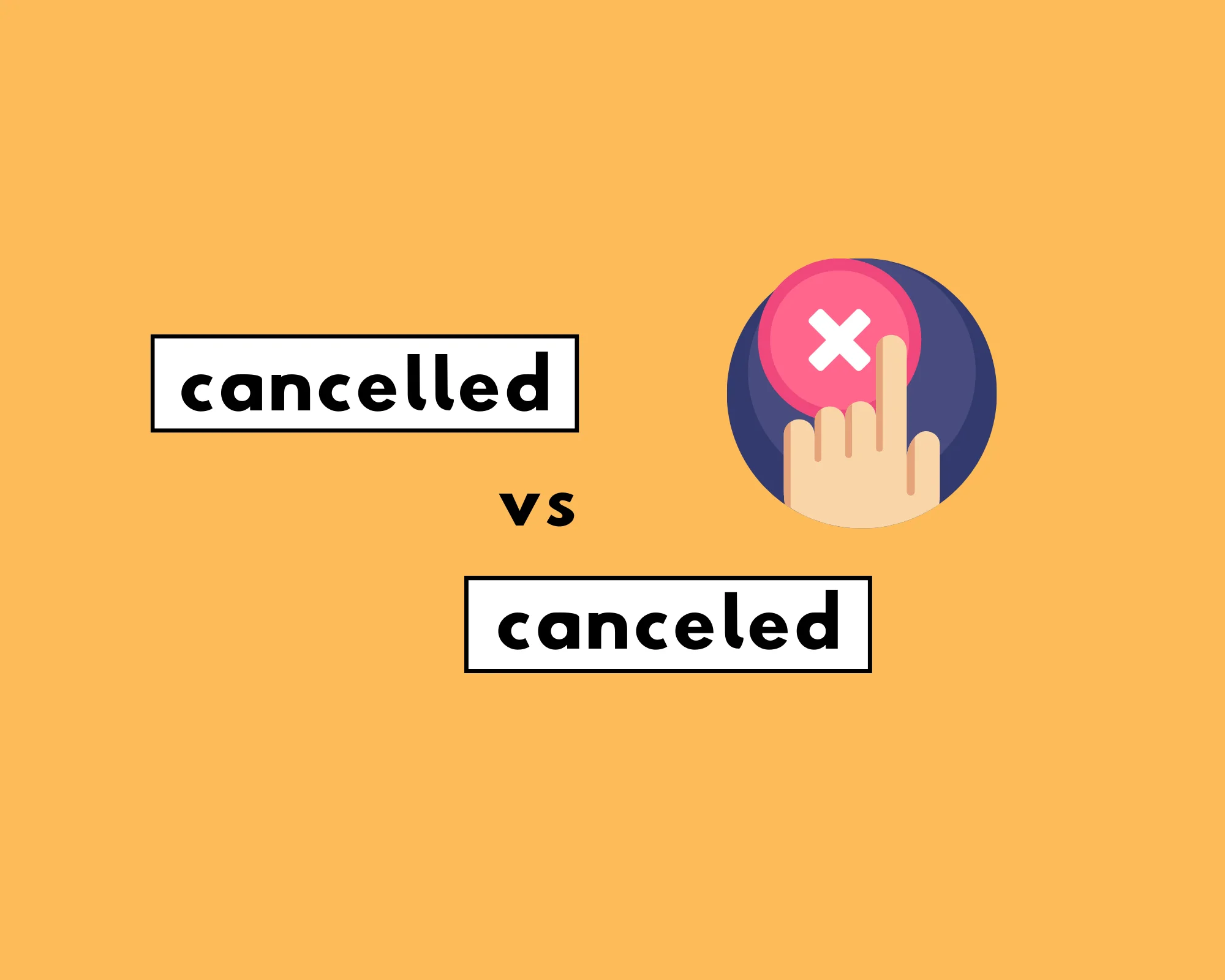 How to Use Cancelled or Canceled (Explained, With Examples)