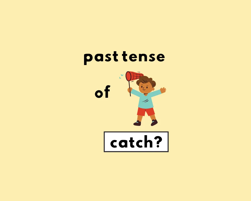 Catched or Caught? (Which is the Right Word?)