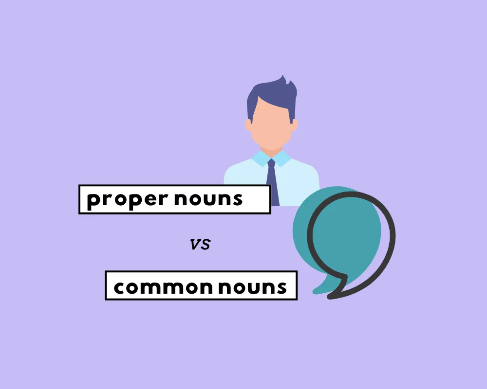 How to Use Common Nouns vs. Proper Nouns in Grammar