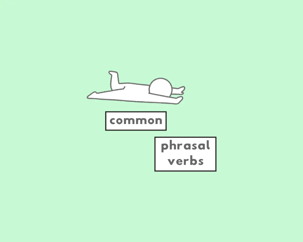 How to Use Common Phrasal Verbs (Explained, Examples & Worksheet)