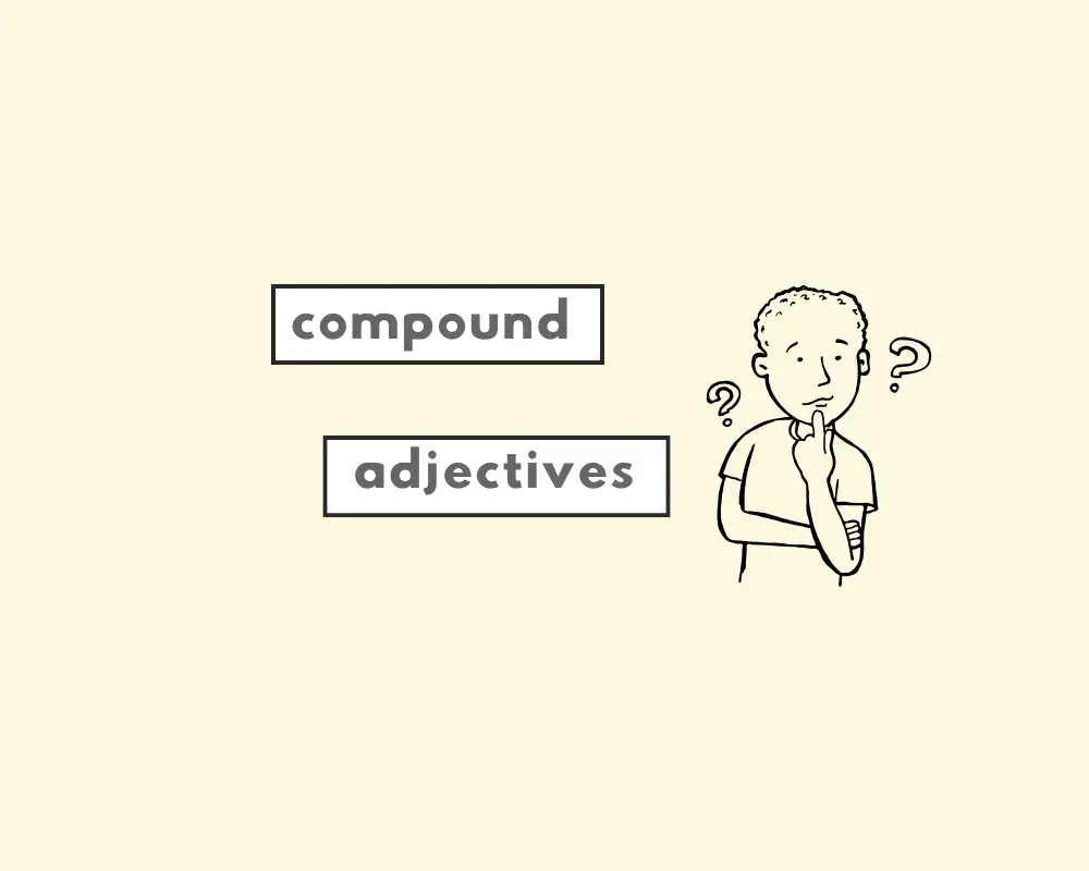 What Are Compound Adjectives? Explained, with Examples