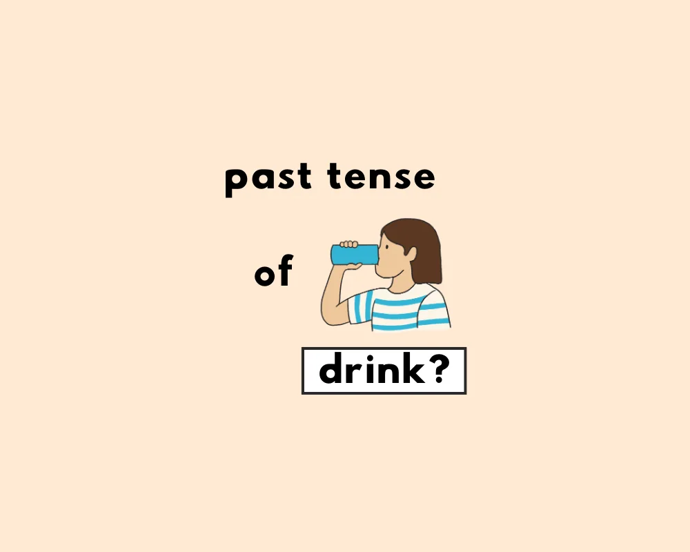 How to Use Drank vs. Drunk (Irregular Verb Conjugations)