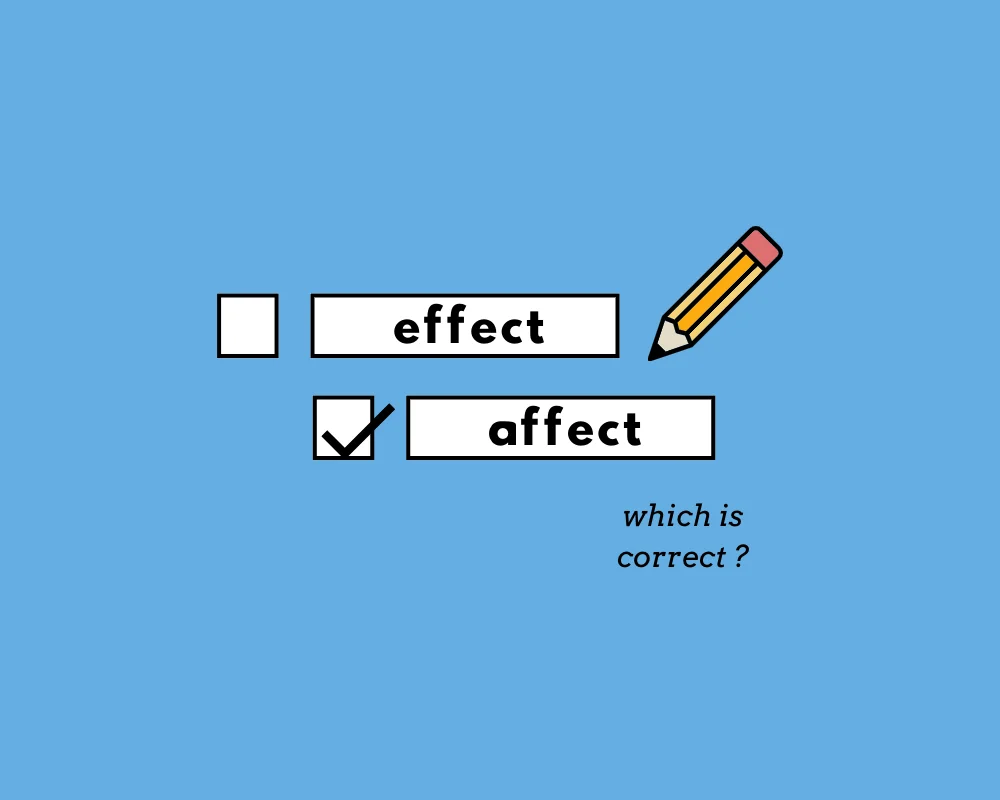 How to Use Affect vs. Effect (Word Choice, Examples)