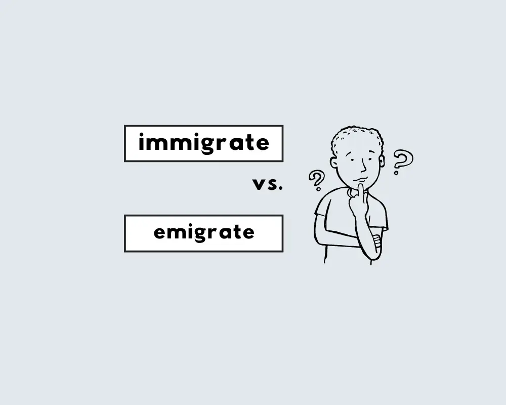 How to Use Emigrate vs. Immigrate (Meaning + Examples)