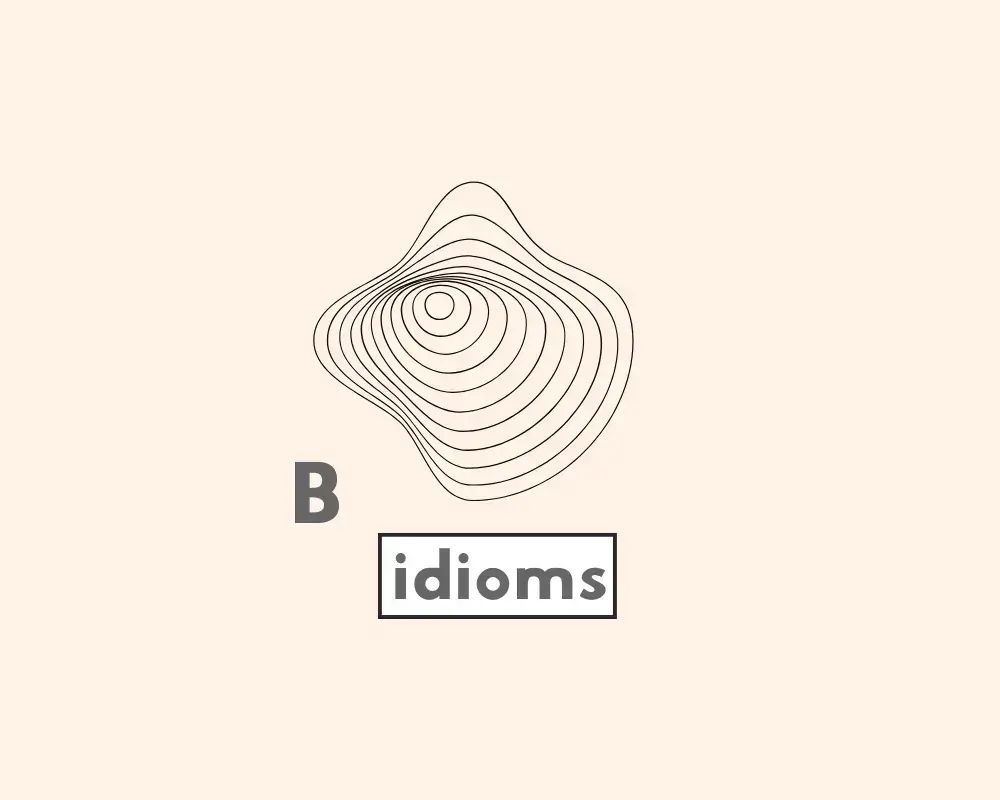 English Idioms and Phrases Starting With “B”