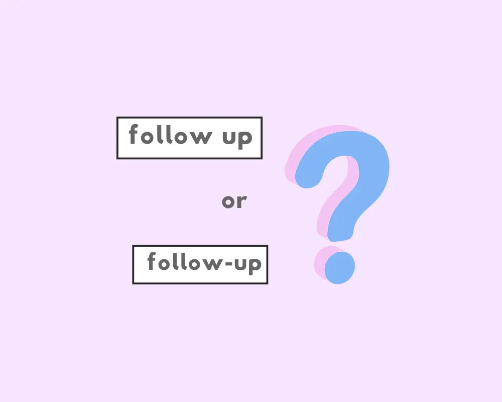 How to Use Follow Up or Follow-Up (Explanation, Usage)