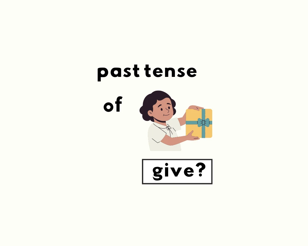 How to Use Gave or Given (Irregular Verb Forms)