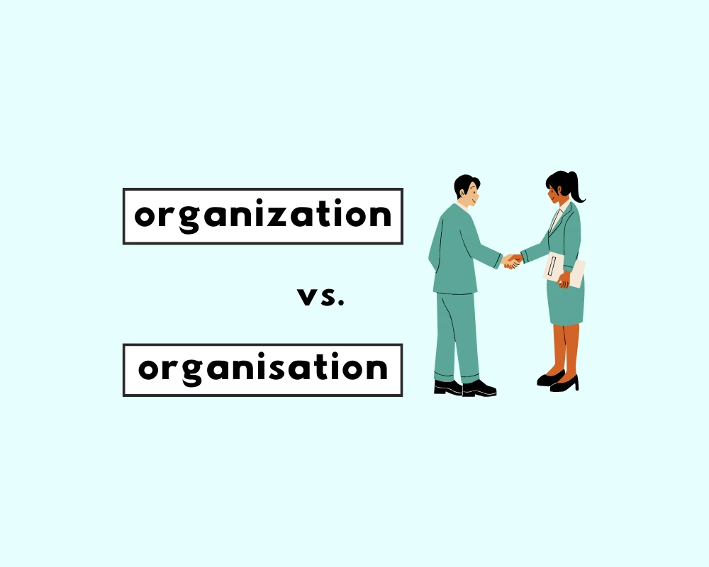How to Spell Organization? (“Organization” or “Organisation”?)