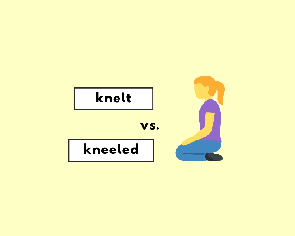 Is it Kneeled or Knelt? (Spelling, Differences & Examples)