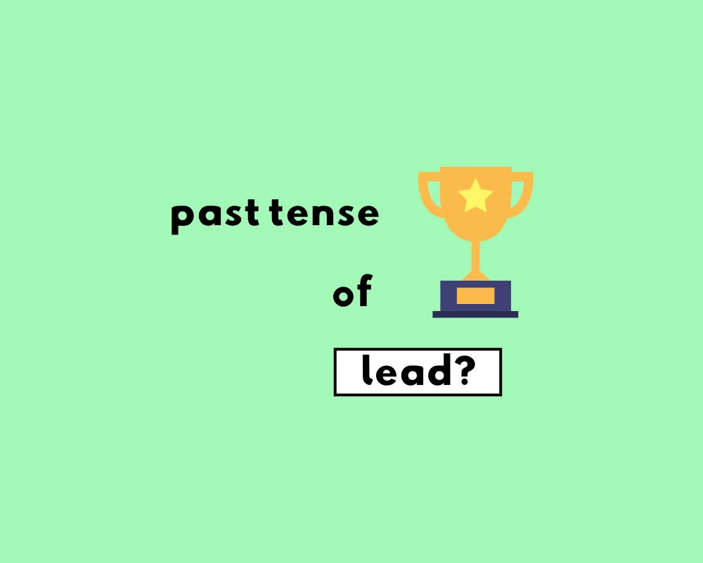 How to Use Lead Past Tense (Explained, With Examples)