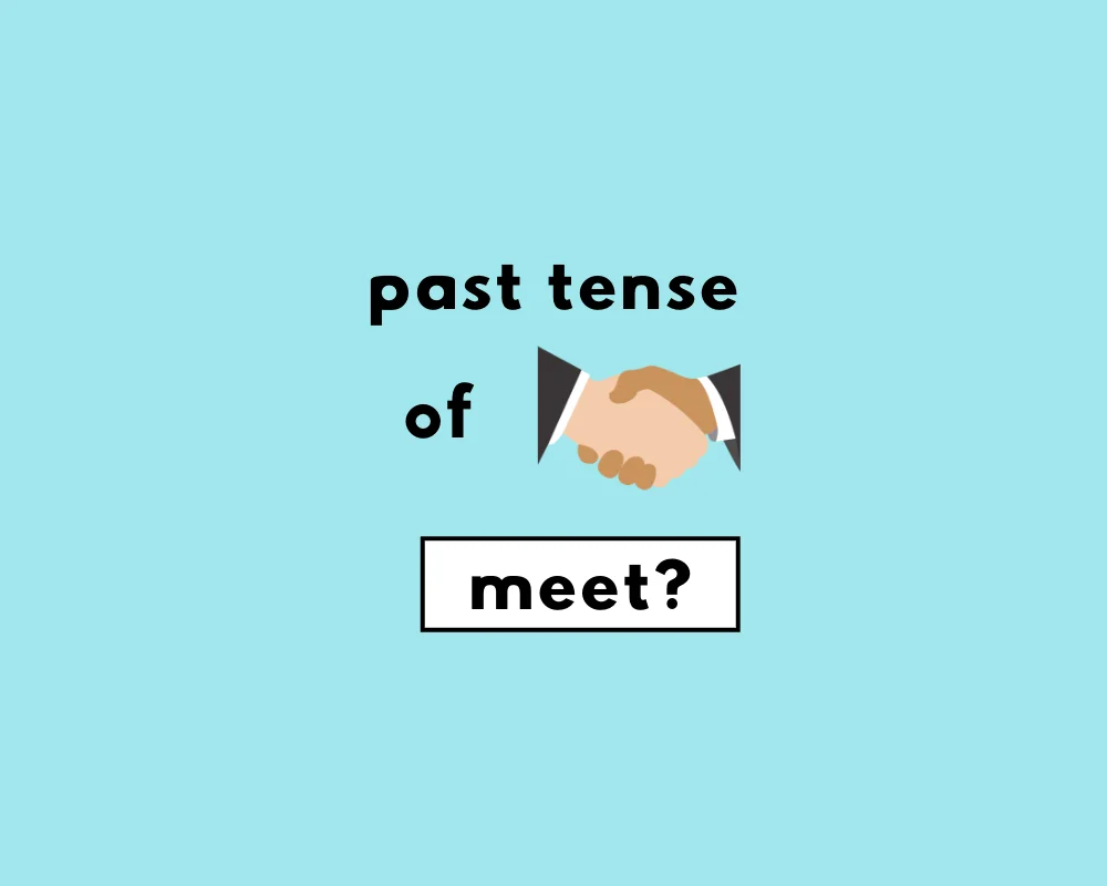 How to Use Meet Past Tense (Explained, With Examples)