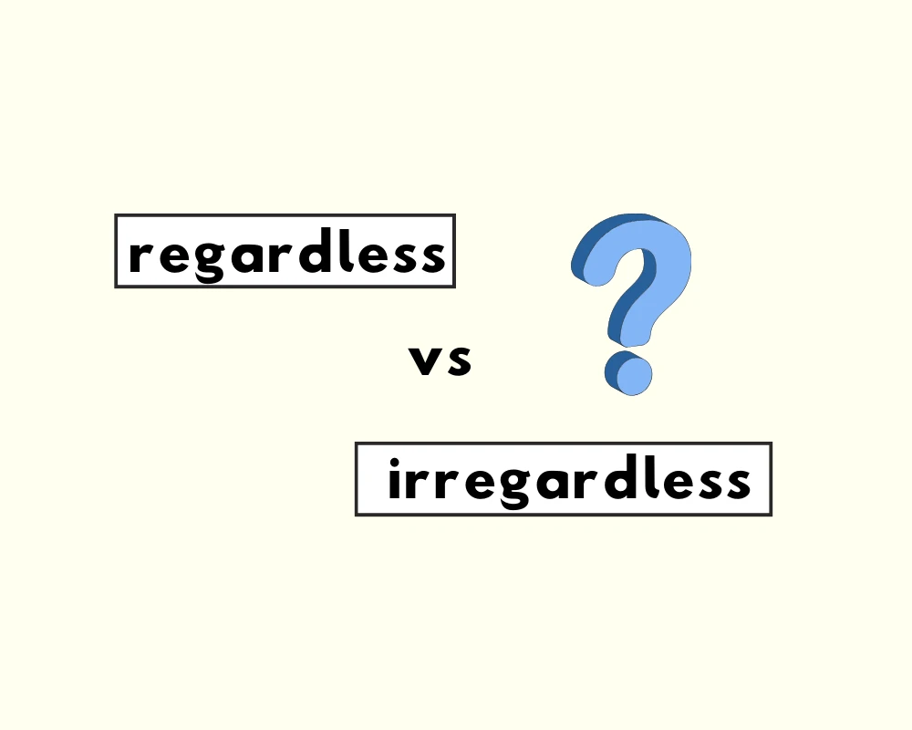 How to Use Irregardless vs. Regardless (Word Choice)