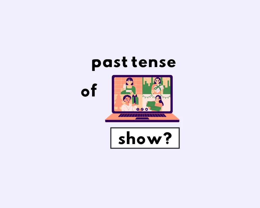 Showed or Shown? (Which is the Right Word?)