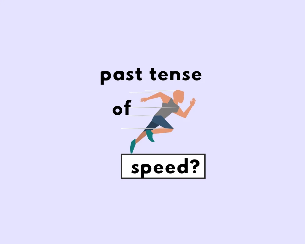Is the Right Word Sped or Speeded (Irregular Verbs)