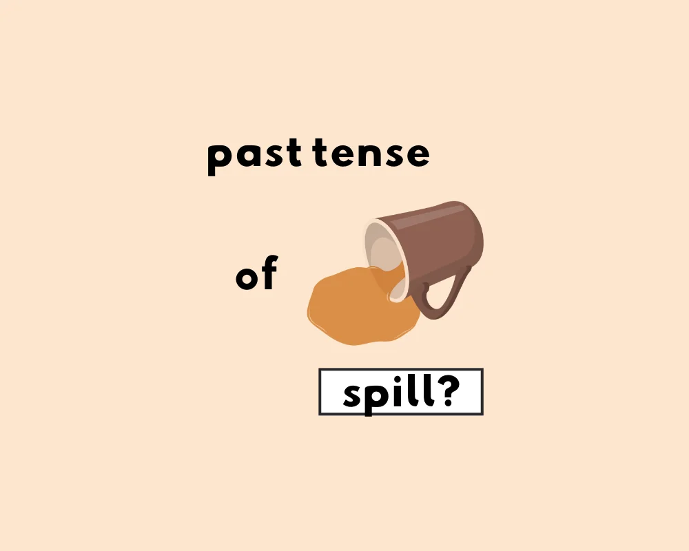 How to Use Spilled or Spilt (Irregular Verb Forms)