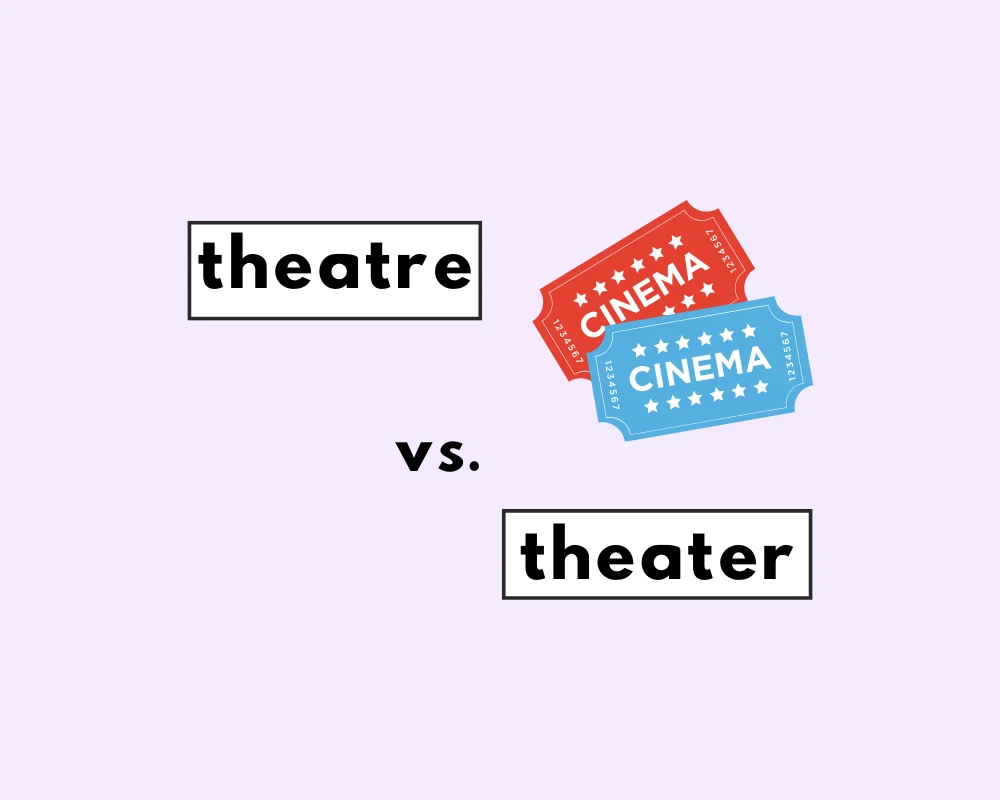 Is Theatre or Theater the Right Spelling?