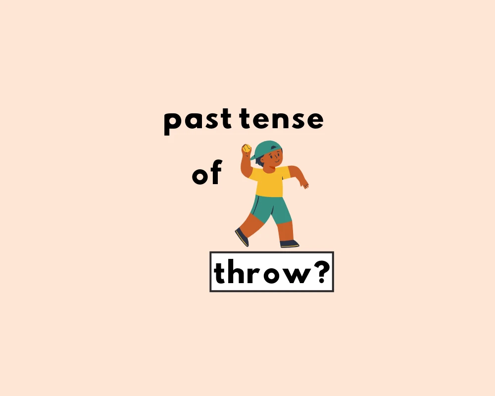 How to Use Threw or Thrown in the Past Tense?