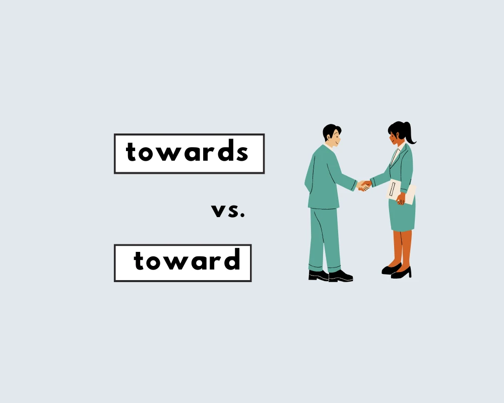 Is the Right Spelling Toward or Towards?