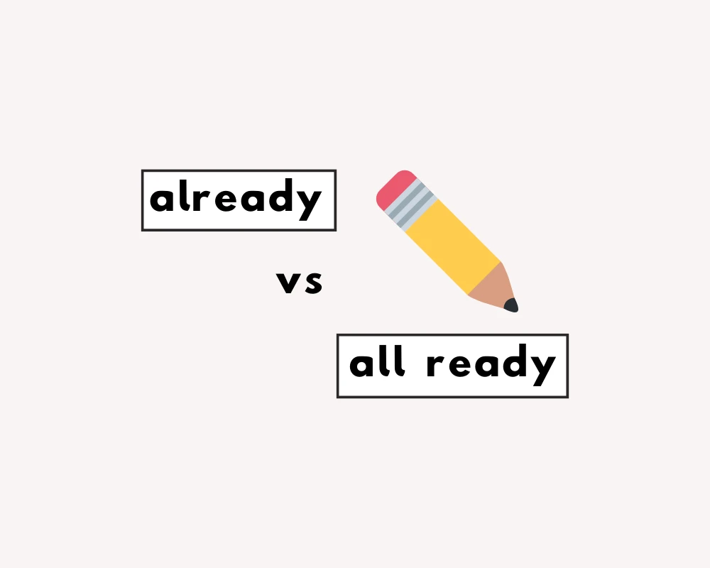 How to Use Already or All Ready?