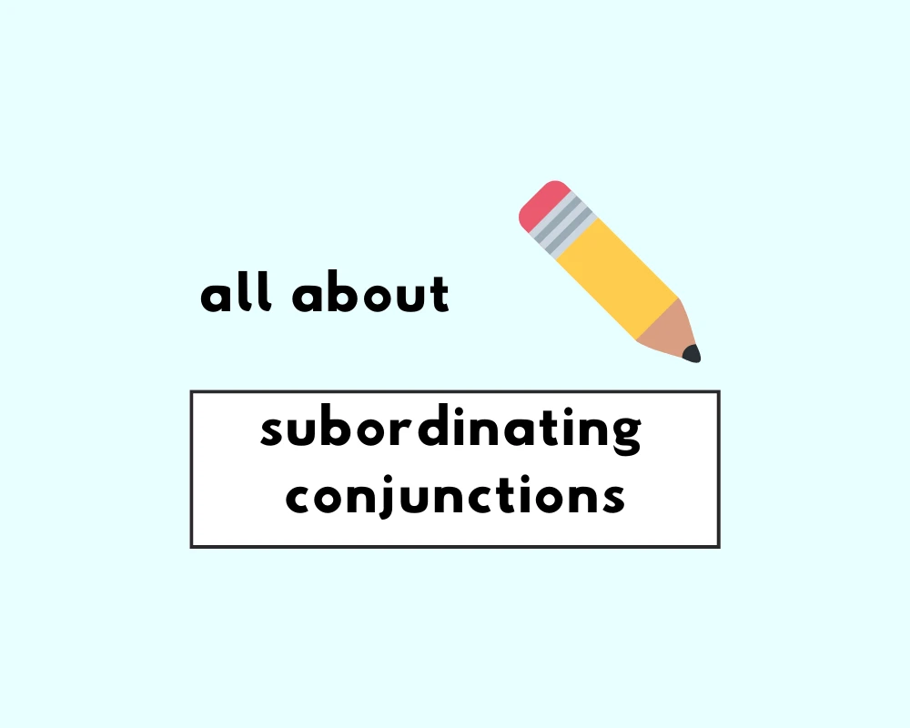 What Are Subordinating Conjunctions?