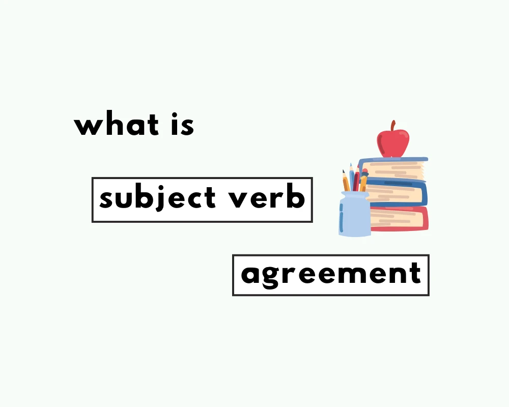What is Subject Verb Agreement in Grammar?