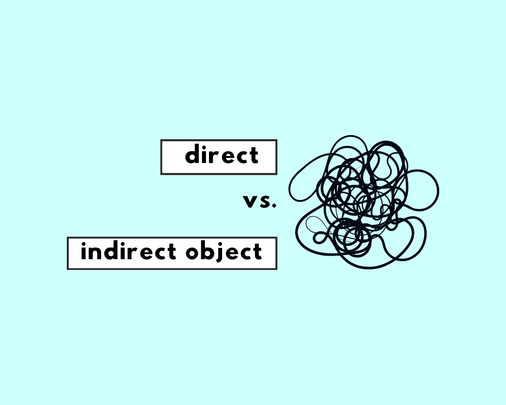 What’s a Direct Object? (Direct vs. Indirect Objects)