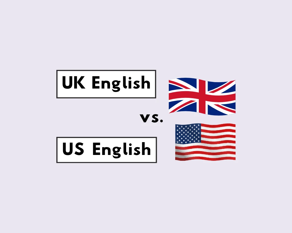 What’s the Difference Between UK English and US English?