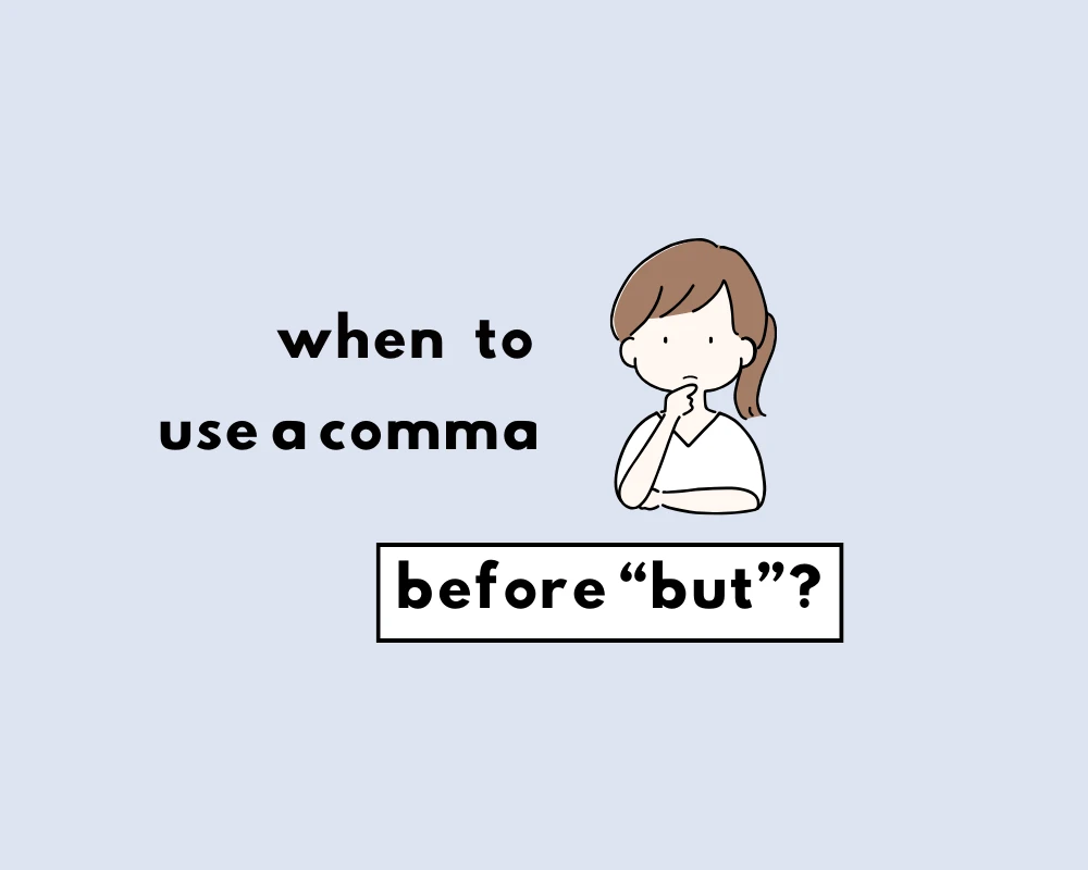 When to Use a Comma Before or After “But”?