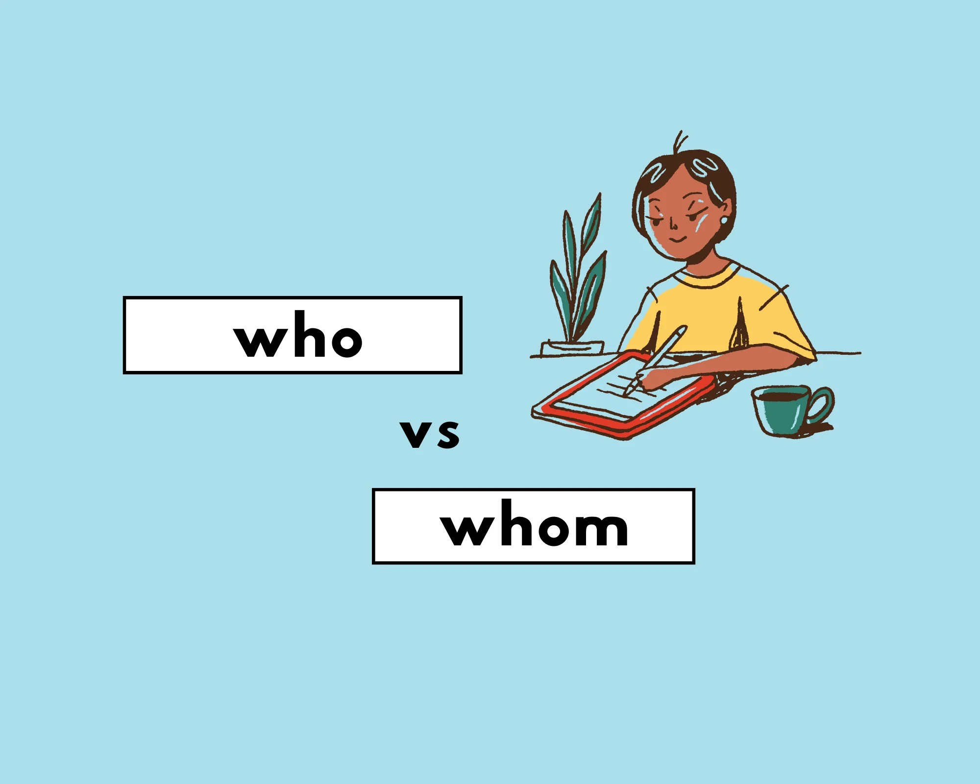 When is it Correct to Use Who’s or Whom?