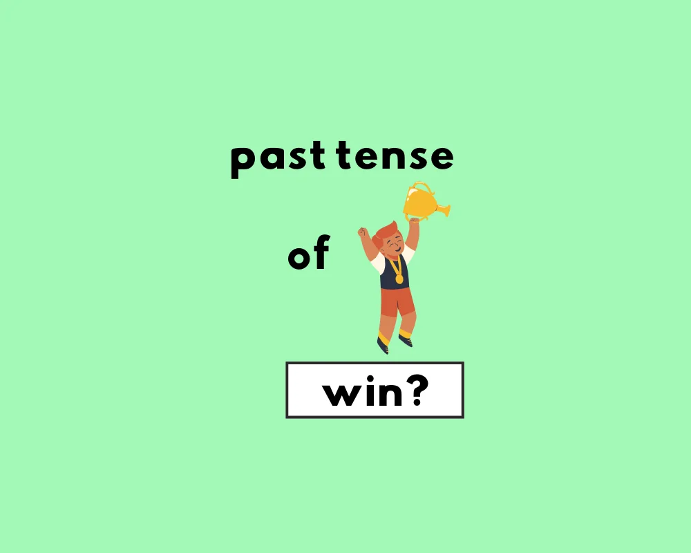 How to Use Win vs. Won (Irregular Verb Conjugations)