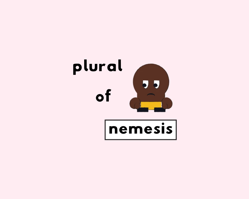 What's the Plural of Nemesis?