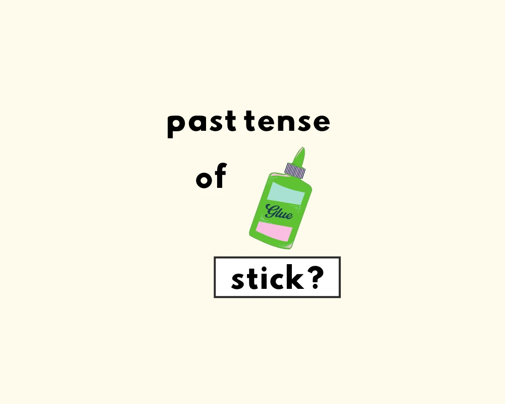 What's the Past Tense of Stick? Stick or Stuck?