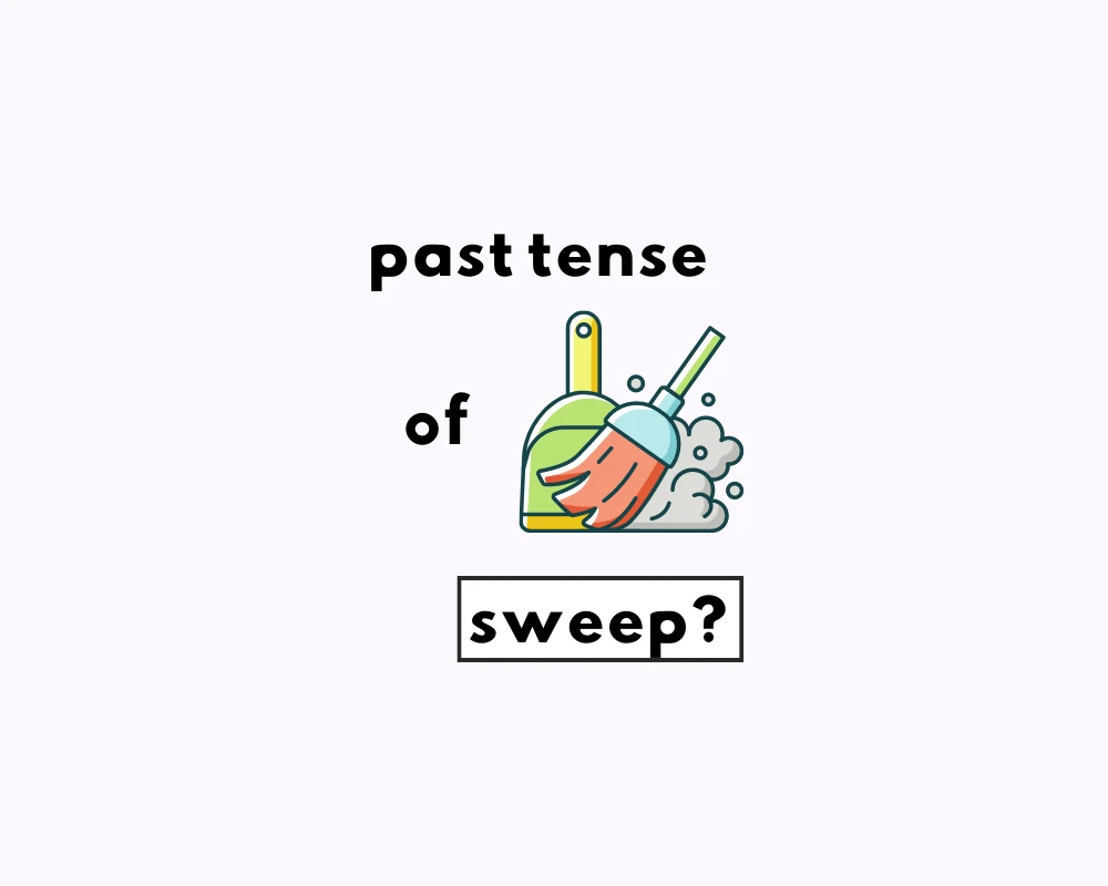 Sweeped Or Swept What S The Past Tense