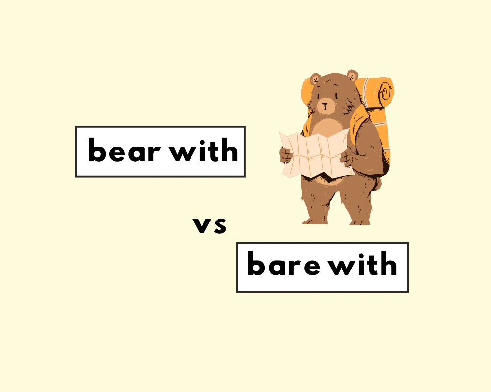 Is it bear with me or bare with me? (here's the answer)