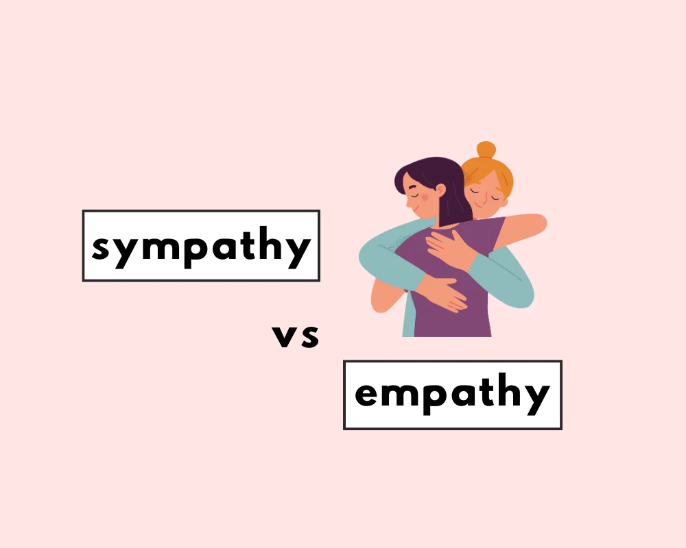 Empathy vs. Sympathy—Learn the Difference
