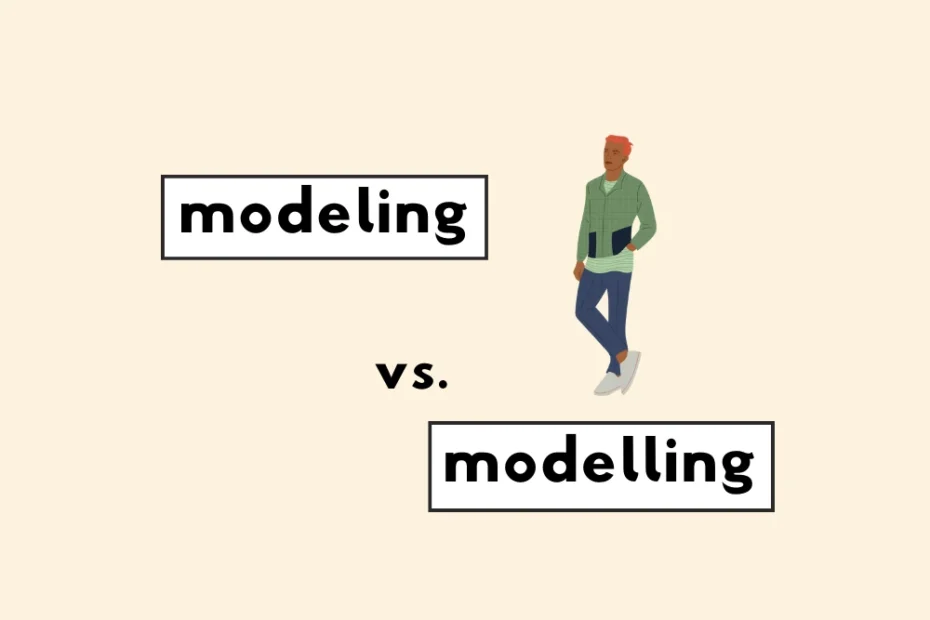 Modeling or modelling?