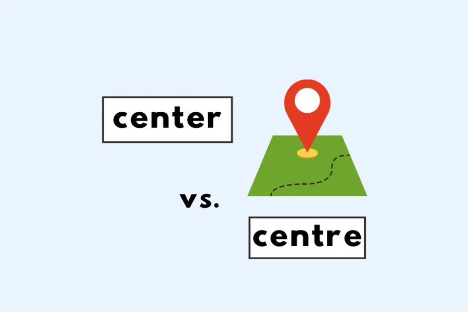 Center or centre?